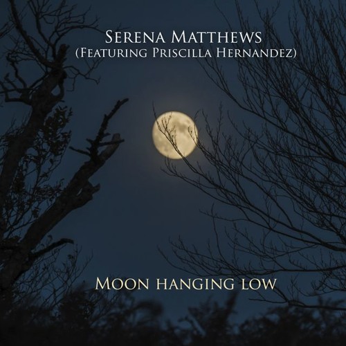 Serena Matthews and Priscilla Hernandez - Moon Hanging Low (Duet Version)