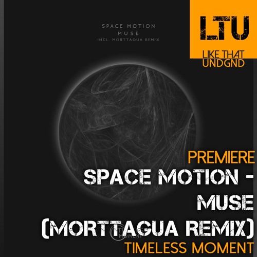 Premiere: Space Motion - Muse (Morttagua Remix) | Timeless Moment