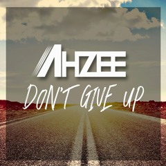 Ahzee - Don't Give Up (Extended Mix)