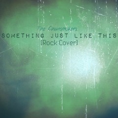 The Chainsmokers - Something Just Like This [Rock Cover]