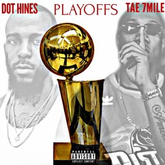 Playoffs Ft.Tae 7Mile