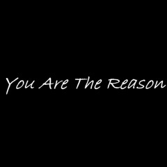 You Are The Reason