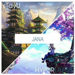 sTayU x HYP3RLAPS3 - Jana