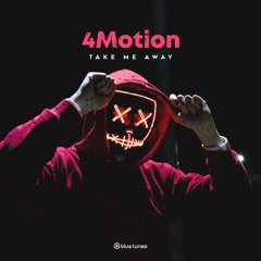 4Motion-TakeMeAway(Original Mix) OUT 23/08/18 (BlueTunes)