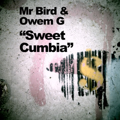 Mr Bird & Owem G present "Sweet Cumbia" (VOCAL MIX)