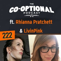 The Co-Optional Podcast Ep. 222 ft. Rhianna Pratchett & LivinPink