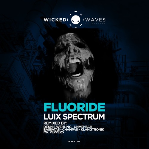Luix Spectrum - Fluoride (Unmensch Remix V2) [Wicked Waves Recordings]