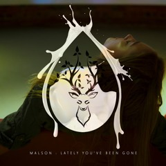 Malson - Lately You've Been Gone (feat. Strante)