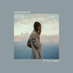 standingwolf - If You Leave