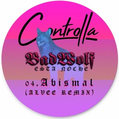 Bad Wolf - Abismal (Alvee Remix) [Controlla]