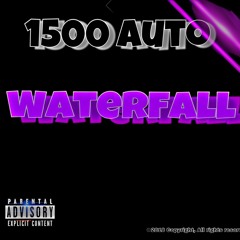 1500 Auto Ft. Kel Teck - WATERFALL
