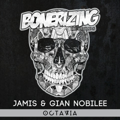 Jamis & GIAN NOBILEE - Octavia [Bonerizing Records] Out Now!