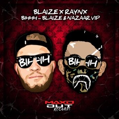 BLAIZE X RAYNX - BIHHH (BLAIZE & NAZAAR VIP)