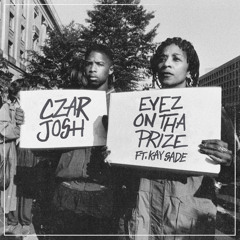 CZAR Josh - EyezOnThaPrize ft. Kay Sade