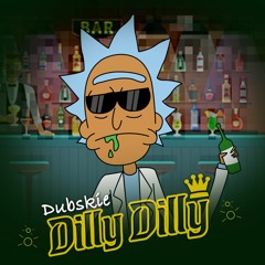 Dubskie - Dilly Dilly (Rick and Morty Flip Rap) Produced By Haven Beats