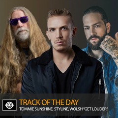Track of the Day: Styline x Tommie Sunshine x Wolsh “Get Louder”
