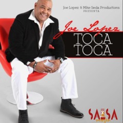 Toca Que Toca - Joe Lopez