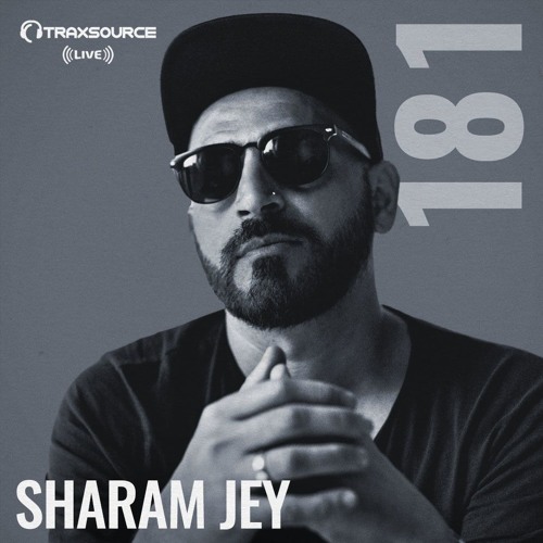 Traxsource LIVE! #181 with Sharam Jey