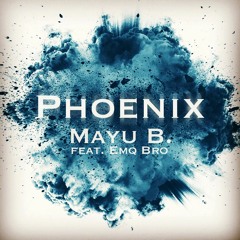 Mayu B. feat. Emq Bro - phoenix (official Single 2018)
