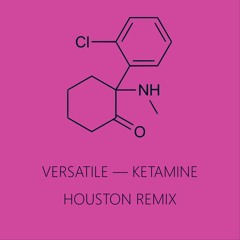Versatile - Ketamine (HOUSTON Remix)