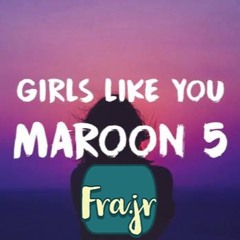 Girls Like You - Maroon 5 (FraJr remix)