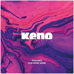 Ordonez - Sun Done Gone [Keno054]