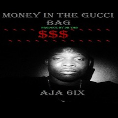 AJA 6IX"MONEY IN THE GUCCI BAG"(PRO BY DR TMB