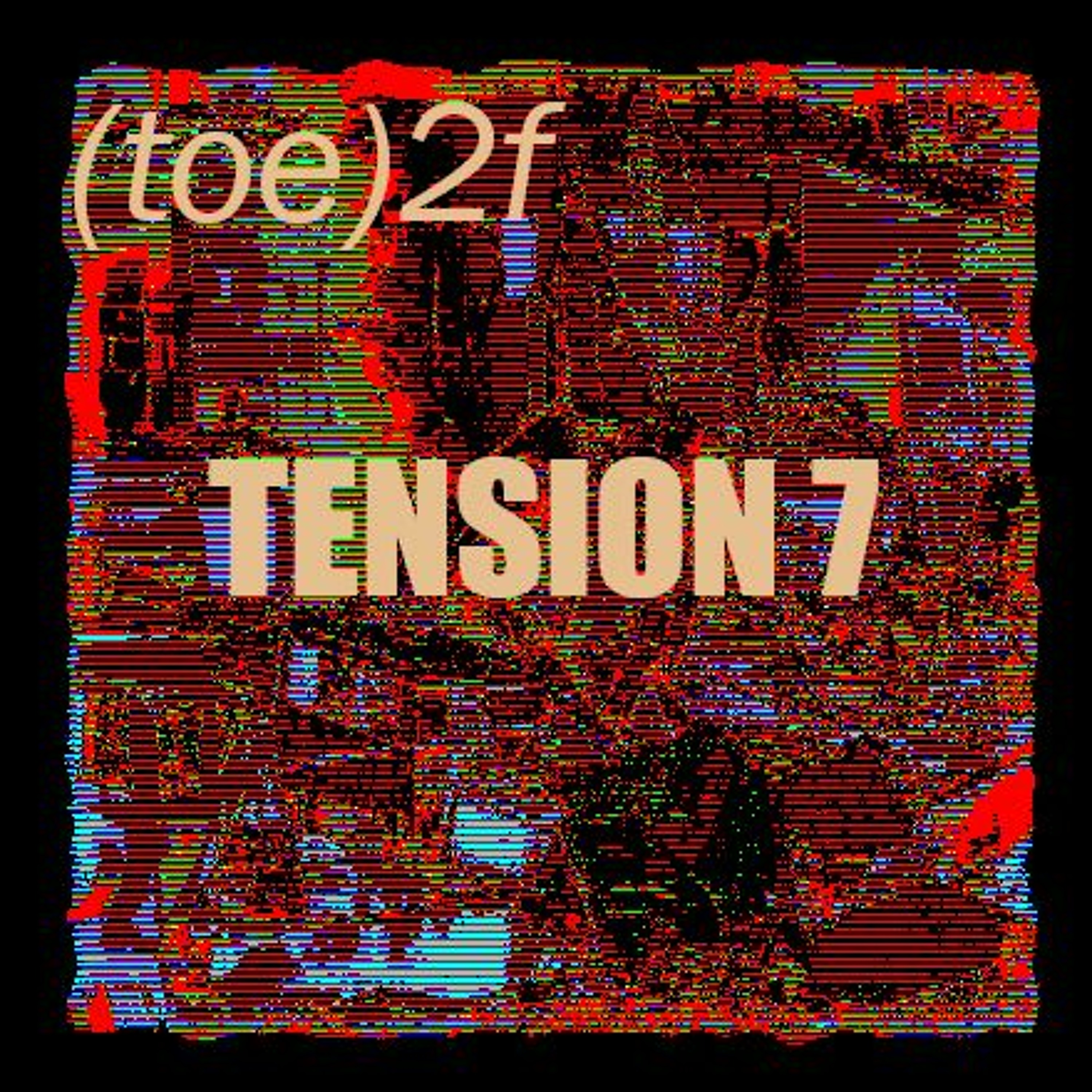 (toe)2f.Tension 7 episode artwork