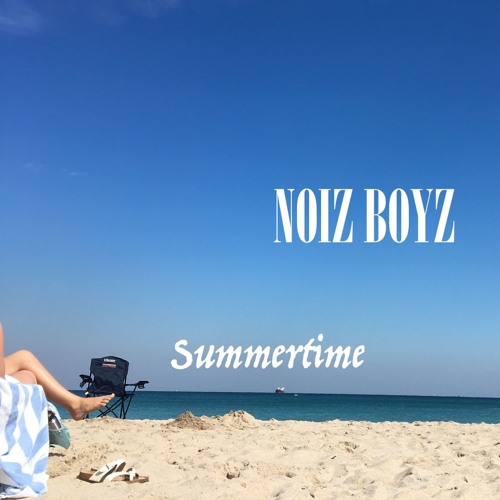 Noiz Boyz - Summertime (Prod. TundraBeats)