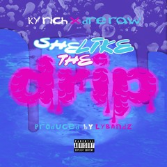 She Like The Drip (SLTD) x DRE RAW