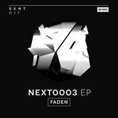 [OUT NOW] FADEN - Next0008 (Original Mix)[Skynet Records]