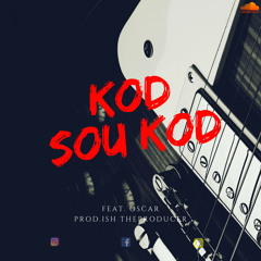 Kod Sou Kod Feat. Oscar Studio509 (Prod. Ish TheProducer)