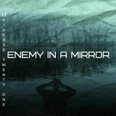 Universe 21 - Enemy In A Mirror