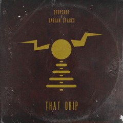 Dropshop x Darian Sparks - That Drip