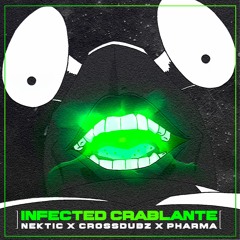 NEKTIC X CROSSDUBZ X PHARMA - INFECTED CRABLANTE (FREE DL)