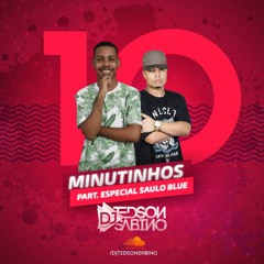 10 MINUTINHOS PESADO (DJ TÉDSON SABINO) PART. MC SAULO BLUE