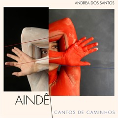 Aindê_Aindê Cantos de Caminhos_Andrea Dos Santos E Andre Abujamra