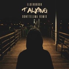 Elderbrook - Talking (DONTTELLMA Remix)