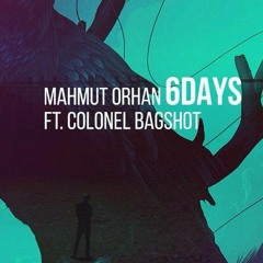 Mahmut Orhan & Colonel Bagshot - 6 Days (Malyar & Beat Boy Rmx)