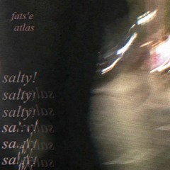 salty!  w/ atlas
