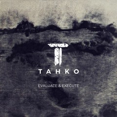 Tahko - Evaluate & Execute (Original Mix)