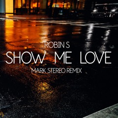 Robin S - Show Me Love (Mark Stereo Remix) [FREE]