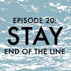 EPISODE 20: Stay