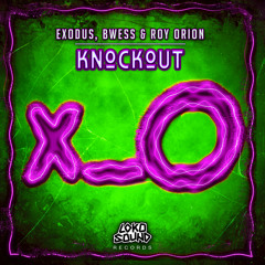 Exodus, BWESS, & Roy Orion - Knockout (Original Mix) [OUT NOW]