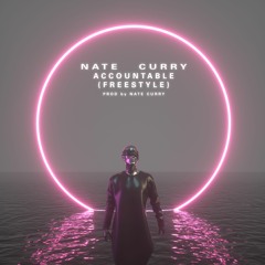 Nate Curry - Accountable (Freestyle) Prod by Nate Curry