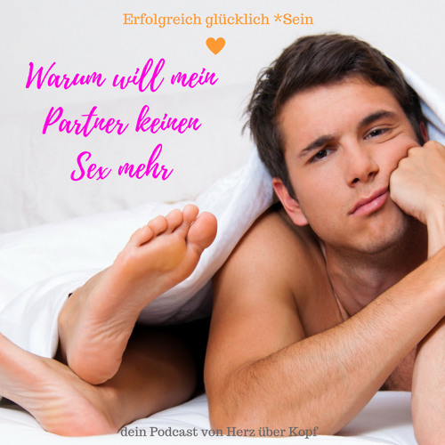Stream #044 Warum will mein Partner keinen Sex mehr? by Herz über Kopf |  Listen online for free on SoundCloud