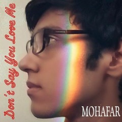Don't Say You Love Me - M O H A F A R
