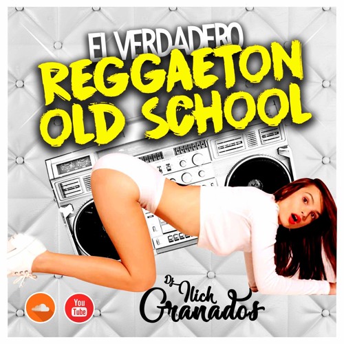 El Verdadero Reggaeton Old School @IlichGranados