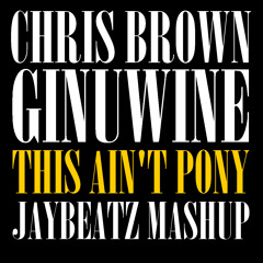 Chris Brown x Ginuwine - This Ain't Pony (A JAYBeatz Mashup) #HVLM