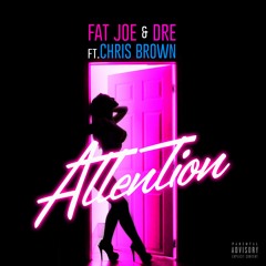 Fat Joe & Dre - Attention (feat. Chris Brown)
